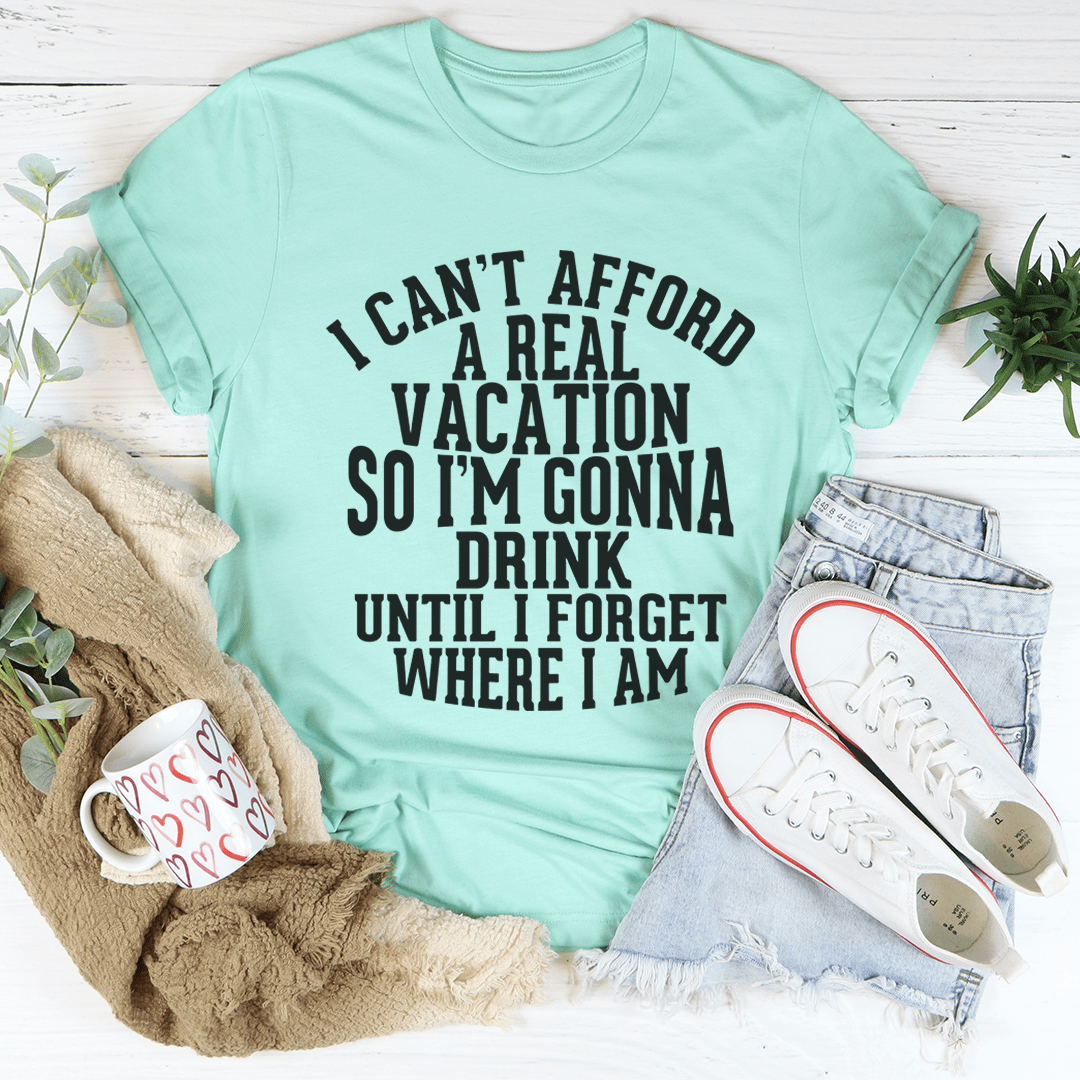 I Can't Afford A Real Vacation Tee-2