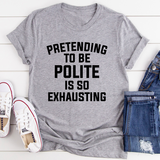 Pretending To Be Polite T-Shirt-0
