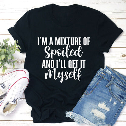 I'm A Mixture Of Spoiled T-Shirt-4