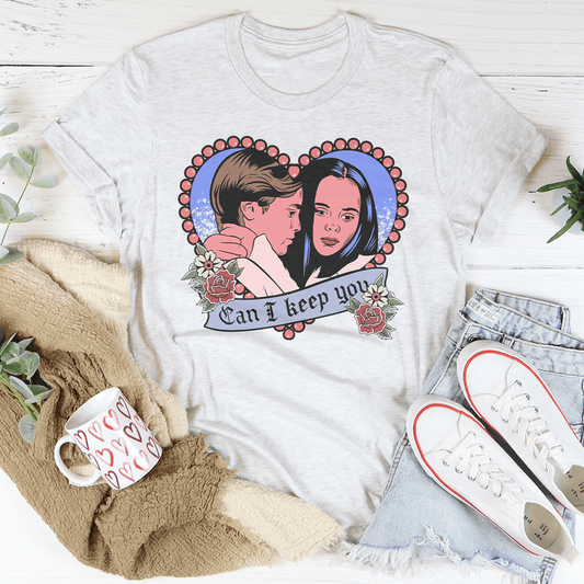 Can I Keep You Tee-0