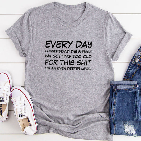 I'm Getting Too Old T-Shirt-10