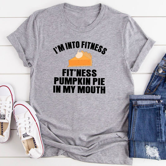 I'm Into Fitness... Fit'ness Pumpkin Pie In My Mouth T-Shirt-10