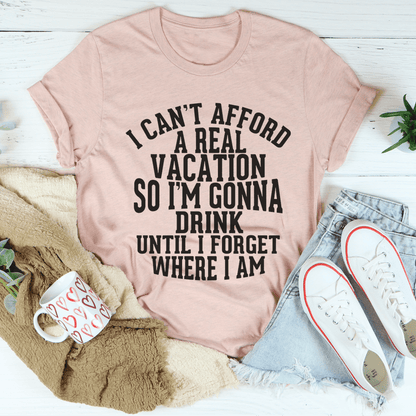 I Can't Afford A Real Vacation Tee-3