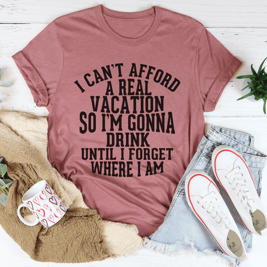 I Can't Afford A Real Vacation Tee-0