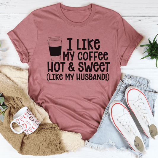 I Like My Coffee Hot And Sweet Tee-0