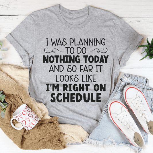 I'm Right On Schedule T-Shirt-1