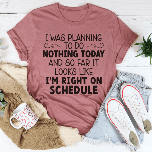 I'm Right On Schedule T-Shirt-0