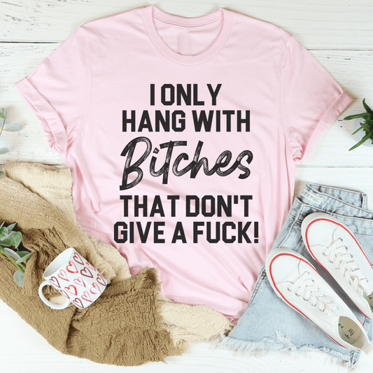 I Only Hang With T-Shirt-1