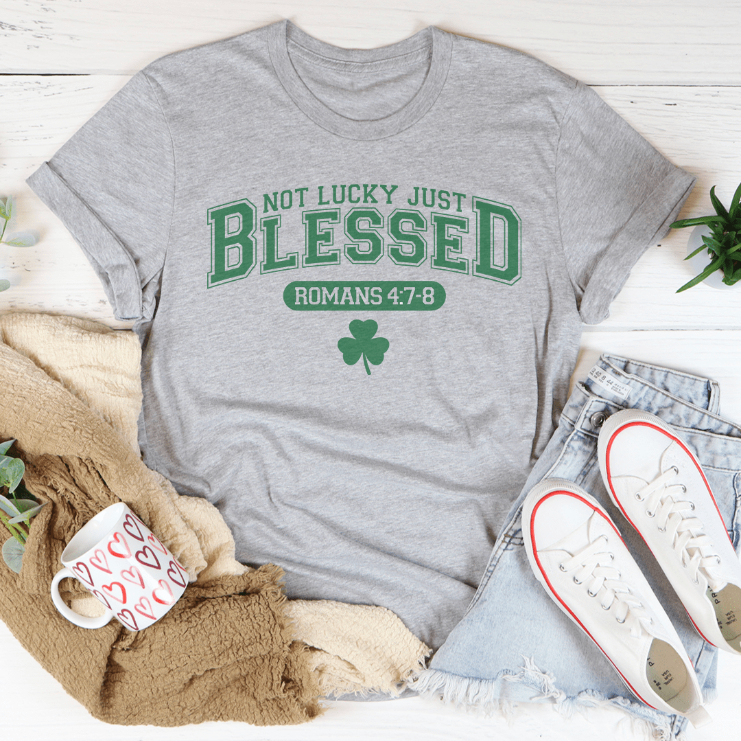 Not Lucky Just Blessed Romans 47 8-1
