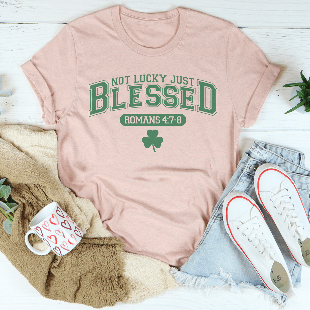 Not Lucky Just Blessed Romans 47 8-3